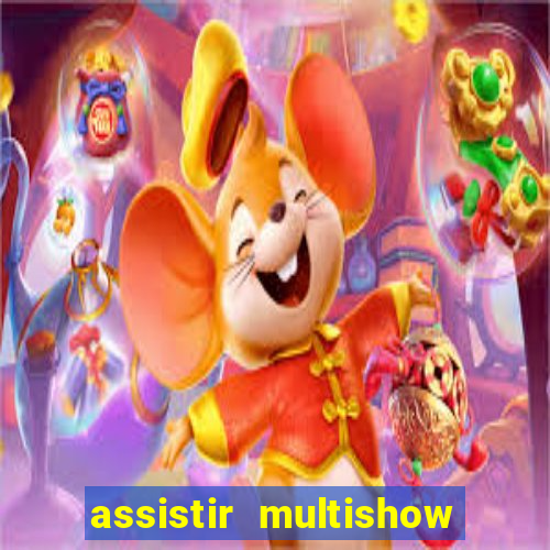 assistir multishow ao vivo de graça